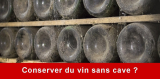 Comment conserver du vin lorsqu&rsquo;on ne possède pas de cave ?