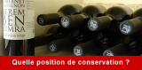 Quelle position pour conserver votre bouteille de vin ?